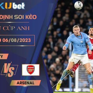 [ SIÊU CÚP ANH] MAN CITY VS ARSENAL 22H00 NGÀY 06/08 - NHẬN ĐỊNH BÓNG ĐÁ