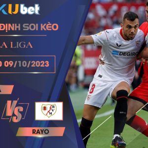 Kubet nhận định trận đấu giữa CLB Sevilla vs Rayo